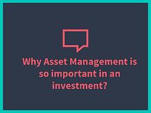 Why Asset Management Is So Important in an Investment?