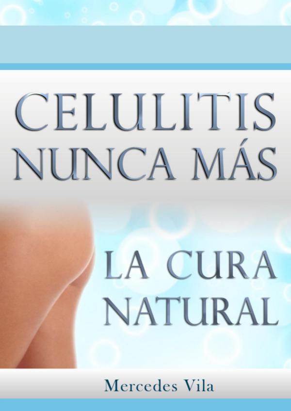 CELULITIS NUNCA MAS LIBRO PDF COMPLETO DESCARGAR Celulitis Nunca Más de Mercedes Vila ✘Revisión✘