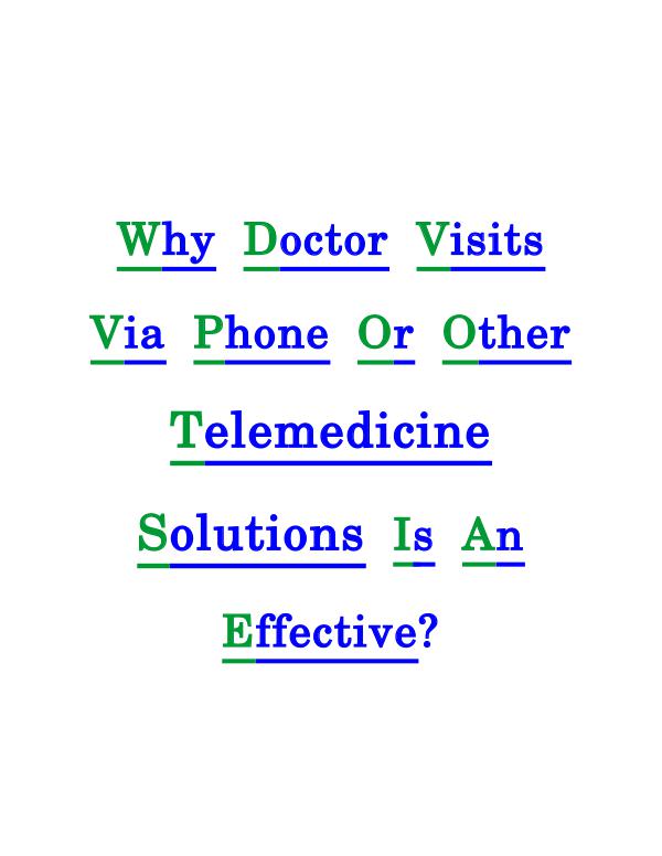 Telemedicine Solutions Changing The Medical World Why doctor visits via Phone or Other Telemedicine