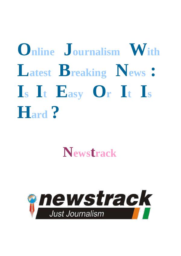 Online Journalism With Latest Breaking News: Is It Easy Or It Is Hard Online Journalism With Latest Breaking News - Is I