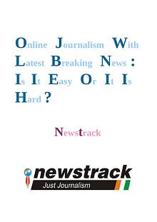 Online Journalism With Latest Breaking News: Is It Easy Or It Is Hard