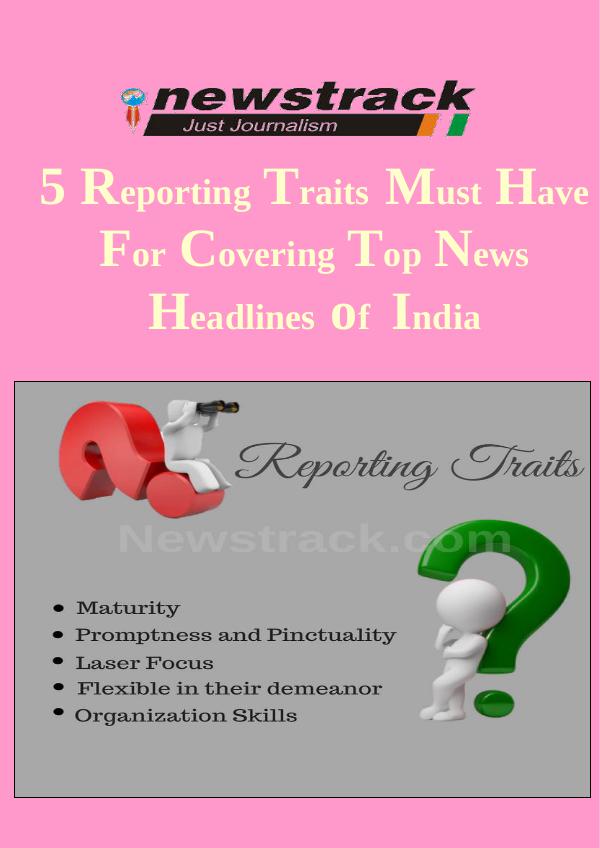 5 Reporting Traits Must Have for Covering Top News Headlines of India Newstrack.com