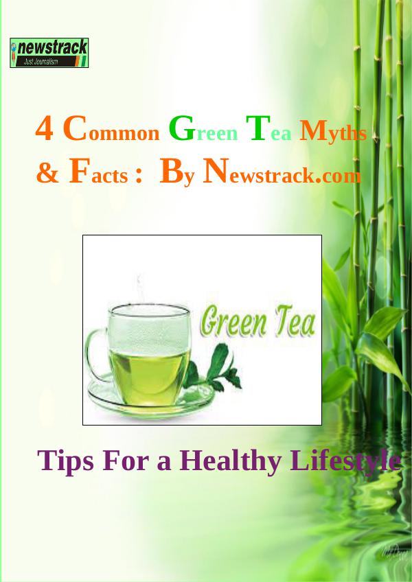 4 Common Green Tea Myths and Facts: By Newstrack Newstrack