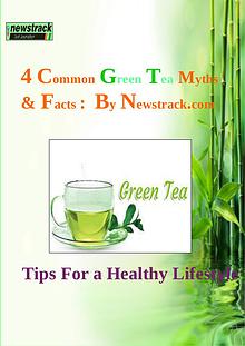 4 Common Green Tea Myths and Facts: By Newstrack