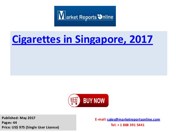 Cigarettes Industry: 2017 Singapore Market Size, Share, Growth, Trend Cigarettes in Singapore, 2017