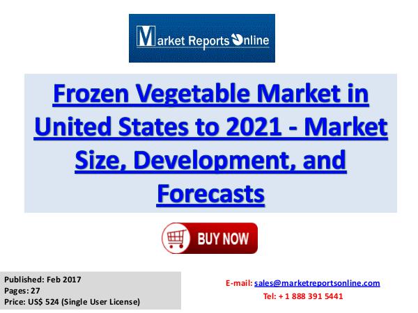 2017 Frozen Vegetable Industry United States Market Trends, Share, Si Frozen Vegetable Market in United States to 2021 -