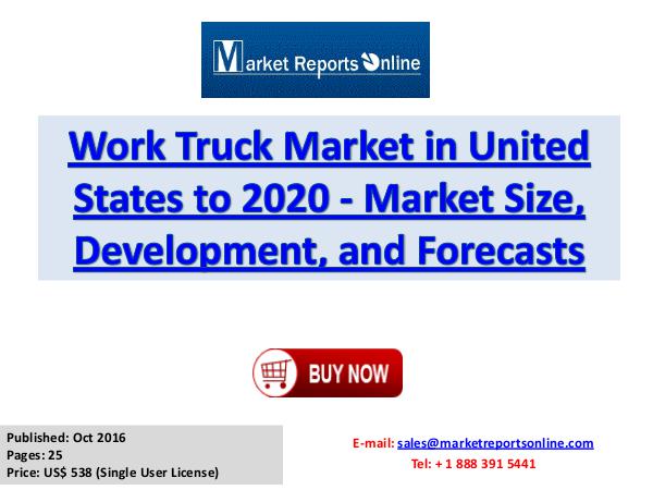 Work Truck Market Research Report and Trends Forecasts 2017 to 2020 Work Truck Market in United States to 2020 - Marke