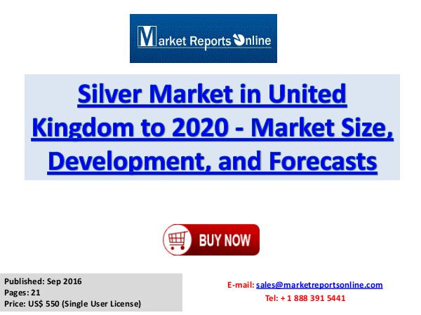 Silver Industry 2017 Market Size, Share and Growth Analysis Research Silver Market in United Kingdom to 2020 - Market S
