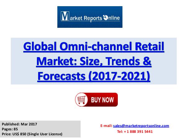 Omni-channel Retail Market Global Analysis 2017 Global Omni-channel Retail Market  Size, Trends &