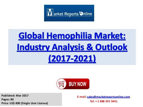 Hemophilia Market Research Report and Trends Forecasts 2017 to 2021 Hemophilia Market Global Analysis 2017