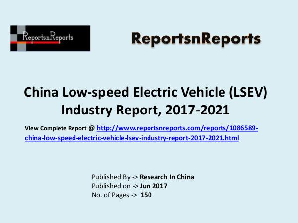 Low Speed Electric Vehicle Market Research Report and Trends Forecast Low-speed Electric Vehicle Industry: 2017 Market