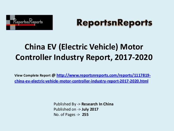 Electric Vehicle Motor Controller Market Research Report and Trends Electric Vehicle Motor Controller Industry: 2017