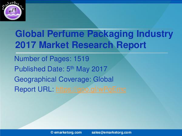 Global Perfume Packaging Market Research Report 2017 Analysis of Perfume Packaging Market Based On Indu