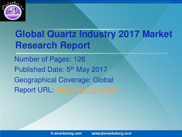 Global Quartz Market Research Report 2017 Quartz Market - Key Players Focus on Evolving mark