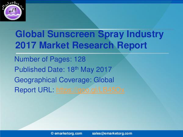 Global Sunscreen Spray Market Research Report 2017 Sunscreen Spray Market by manufactures, regions, t