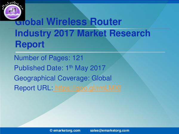 Global Wireless Router Market Research Report 2017 Wireless Router Market Size, Research, Trends, Sal