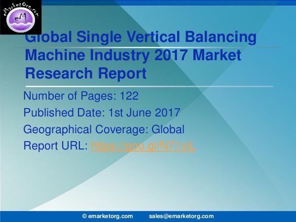 Global Single Vertical Balancing Machine Market Research Report Single Vertical Balancing Machine Market Features,