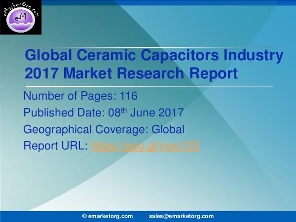 Global Ceramic Capacitors Market Research Report 2017 Ceramic Capacitors Market 2017 - Top Manufacturers