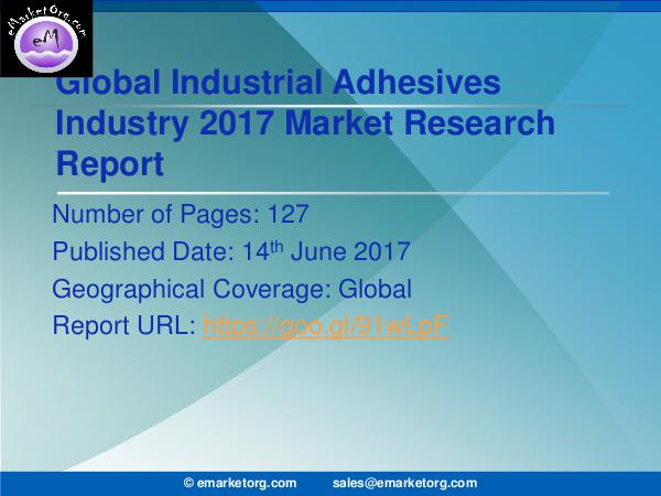Global Industrial Adhesives Market Research Report 2017 Industrial Adhesives Market Growth and Effective B