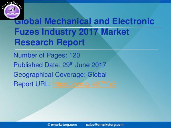 Mechanical and Electronic Fuzes Market Research Report 2017-2022 Mechanical and Electronic Fuzes Market is well ana