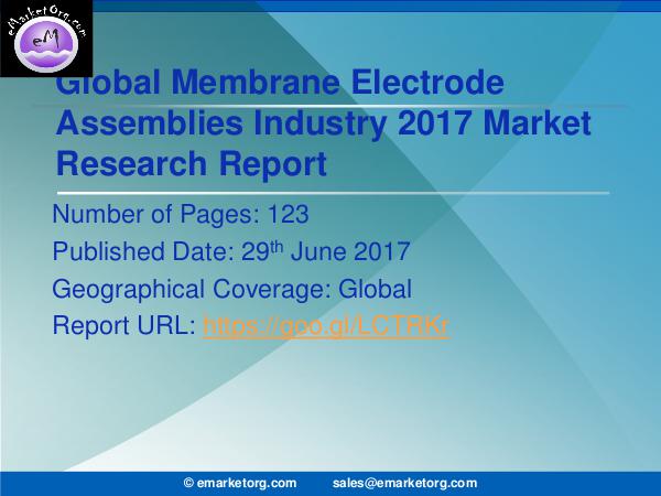 Membrane Electrode Assemblies Market Research Report 2017-2022 Membrane Electrode Assemblies Market is Growing at