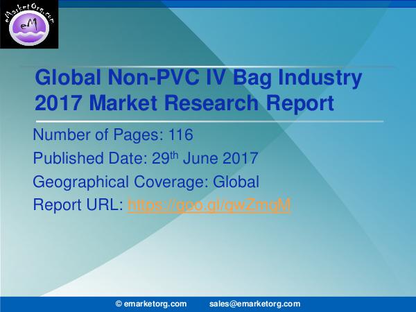 Global Non-PVC IV Bag Market Research Report 2017-2022 Non-PVC IV Bag Market Overview, Environmental Anal
