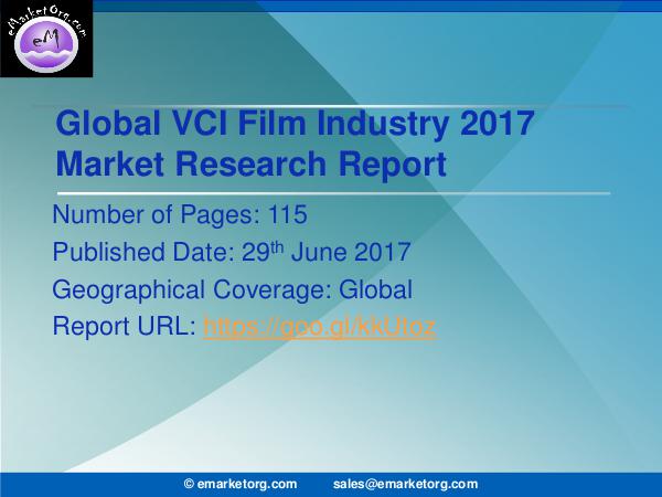 Global VCI Film Market Research Report 2017-2022 VCI Film Market and Forecast Report of Top Countri