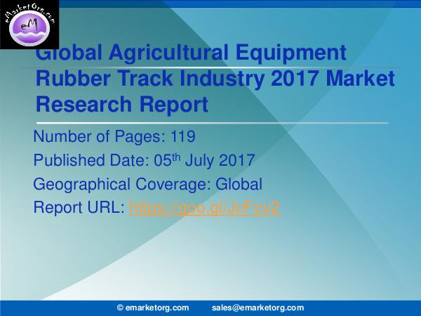 Global Agricultural Equipment Rubber Track Market Research 2017 Agricultural Equipment Rubber Track Market Feature