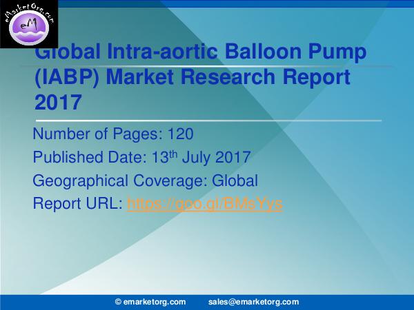Global Intra-aortic Balloon Pump (IABP) Market Research Report 2017 Intra-aortic Balloon Pump (IABP) Market Business P