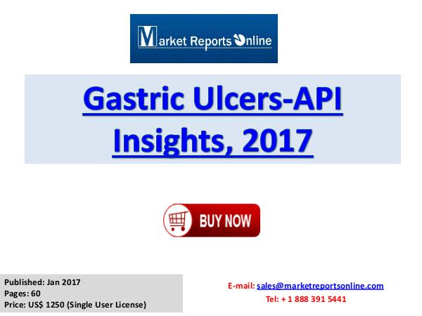 Gastric Ulcers Outlook 2017 Industry Growth Analysis Gastric Ulcers Market -API Insights 2017