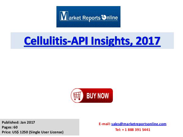 Cellulitis Industry 2017 Trends and Growth Analysis Cellulitis -API Insights, 2017