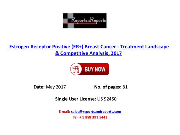 Estrogen Receptor Positive (ER+) Breast Cancer Outlook 2017 Industry Estrogen Receptor Positive (ER+) Breast Cancer