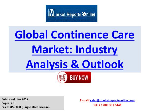 Continence Care Manufacturing Global Industry Insights Report 2017 Global Continence Care Market
