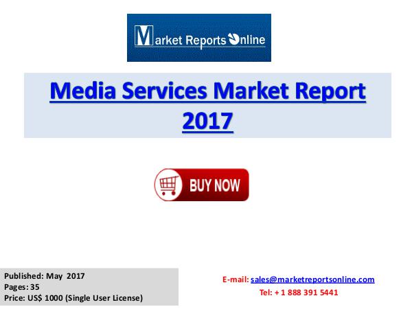 Media Market Global Briefing 2017 Report Media Services Global Industry Insights Report 201