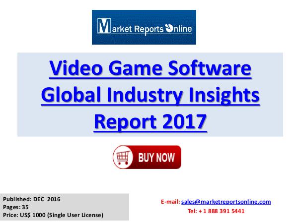 Global Video Game Software Market Overview Report 2017 Video Game Software Global Market Briefing 2017
