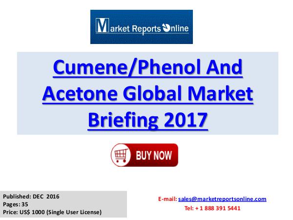 Global Cumene Phenol and Acetone Industry Report 2017 CumenePhenol And Acetone Global Market Briefing 20
