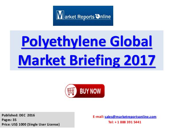 Polyethylene Global Market Research Scope, Commercial Analysis Polyethylene Global Market Briefing 2017