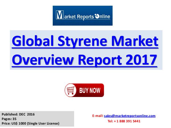 Global Styrene Market Overview Report 2017 Styrene Global Market Briefing 2017