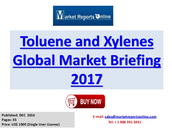 Global Styrene Industry Report 2017 Services Toluene and Xylenes Global Market Briefing 2017