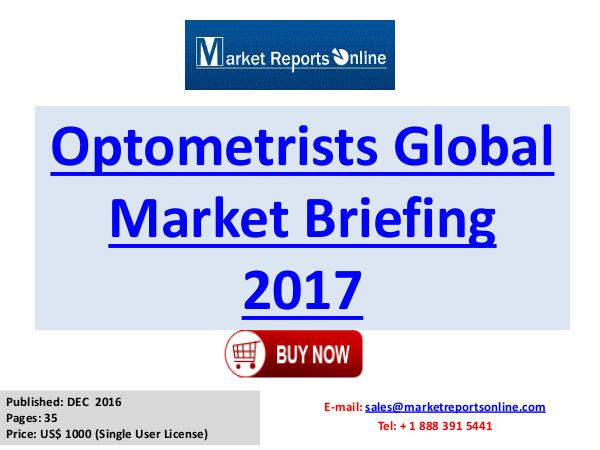 Optometrists Global Industry Insights Report 2017 Optometrists Global Market Briefing 2017