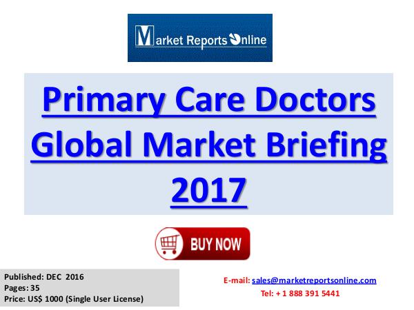 Primary Care Doctors Global Industry Insights Report 2017 Primary Care Doctors Global Market Briefing 2017
