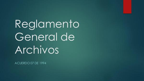 REGLAMENTO GENERAL DE ARCHIVOS Reglamento General de Archivos