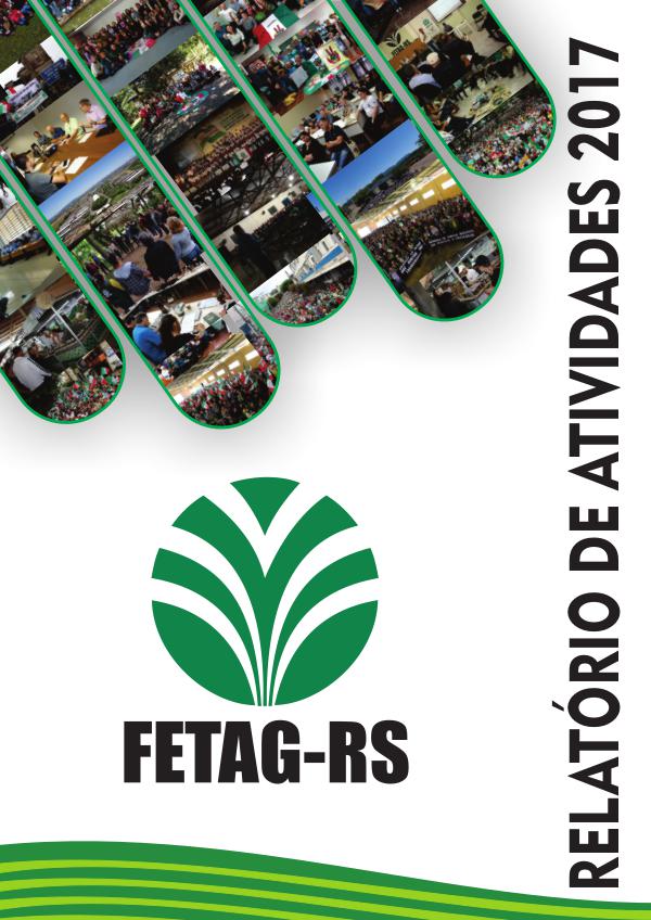 Relatório de Atividades FETAG-RS - 2017 Revista FETAG 2017 FINAL 18.06