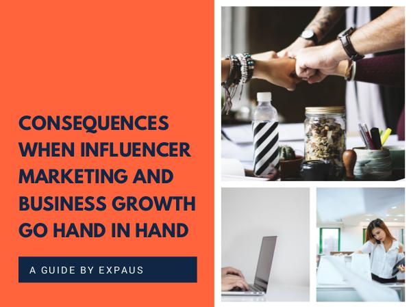 Consequences when Influencer Marketing and Business Growth Go Hand in Consequences when Influencer Marketing and Busines