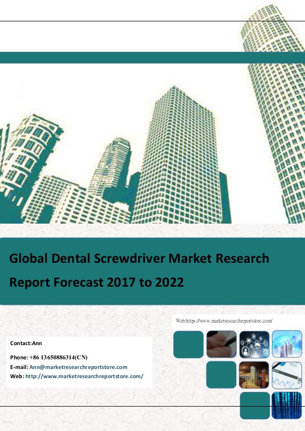 Market Research Report Store  Global Dental Screwdriver Market Research Report F