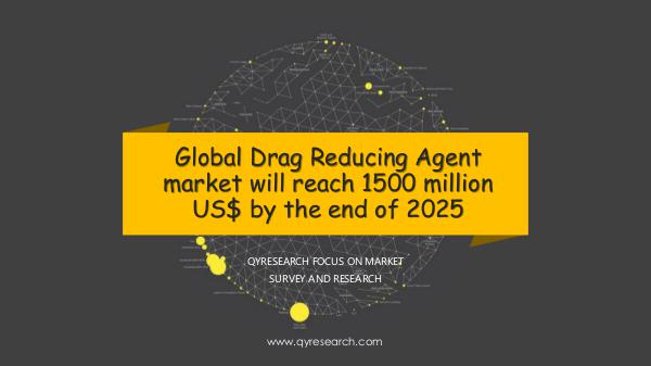 QYR Market Research Global Drag Reducing Agent market research