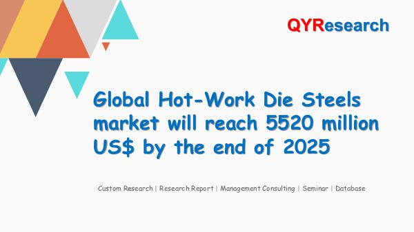 QYR Market Research Global Hot-Work Die Steels market research