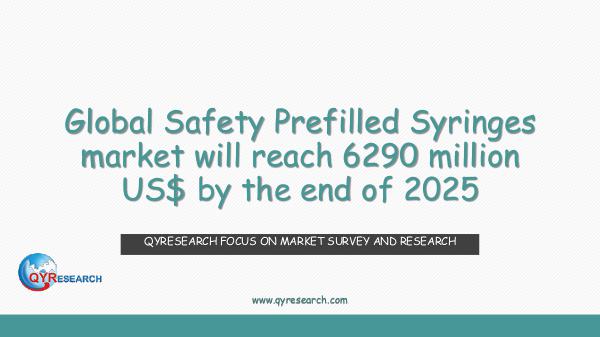 QYR Market Research Global Safety Prefilled Syringes market research