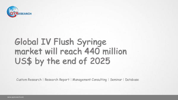 QYR Market Research Global IV Flush Syringe market research