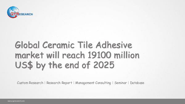 QYR Market Research Global Ceramic Tile Adhesive market research